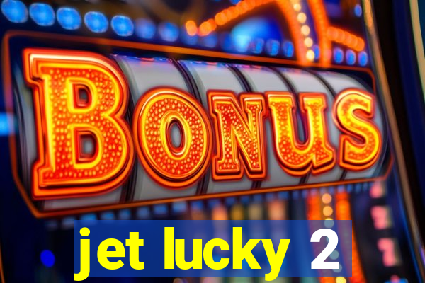 jet lucky 2